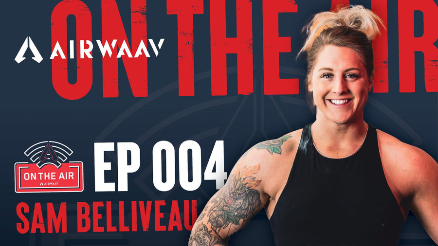 AIRWAAV Podcast 004: Empowering Women in Strength Sports with Sam Belliveau - AIRWAAV